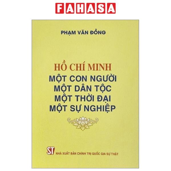 Hồ Chí Minh - Một Con Người, Một Dân Tộc, Một Thời Đại, Một Sự Nghiệp