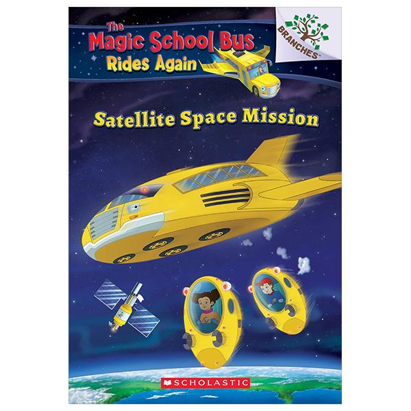 Sách ngoại văn: The Magic School Bus Rides Again - Book 4 - Satellite Space Mission