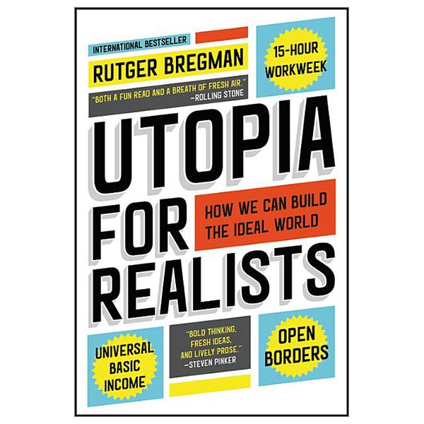 Utopia For Realists: How We Can Build The Ideal World