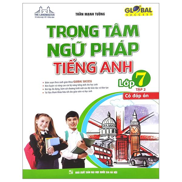 Global Success - Trọng Tâm Ngữ Pháp Tiếng Anh Lớp 7 - Tập 2 - Có Đáp Án (Tái Bản 2023)
