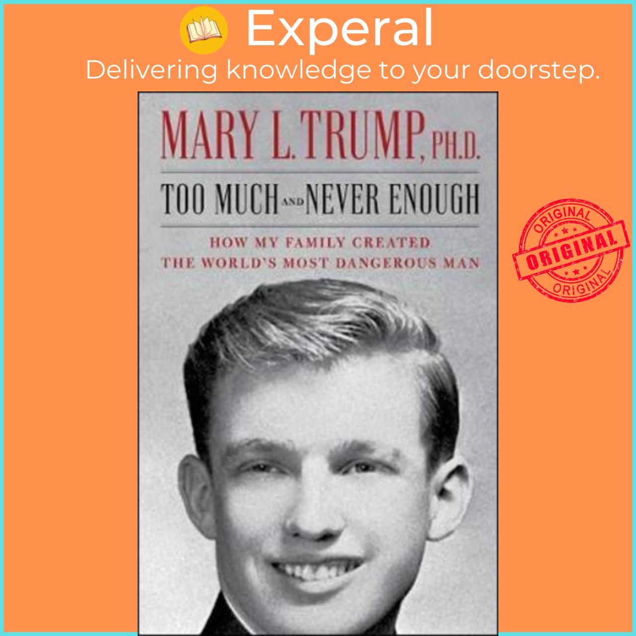 Sách - Too Much and Never Enough : How My Family Created the World's Most D by Mary L Trump