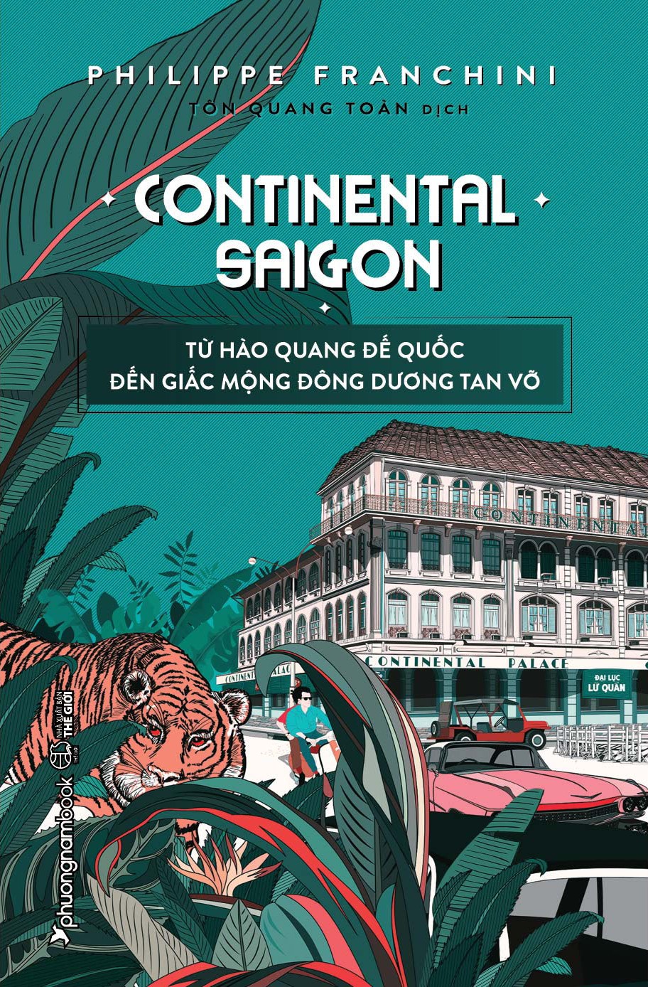 Sách Continental Saigon – Từ Hào Quang Đế Quốc Đến Giấc Mộng Đông Dương Tan Vỡ