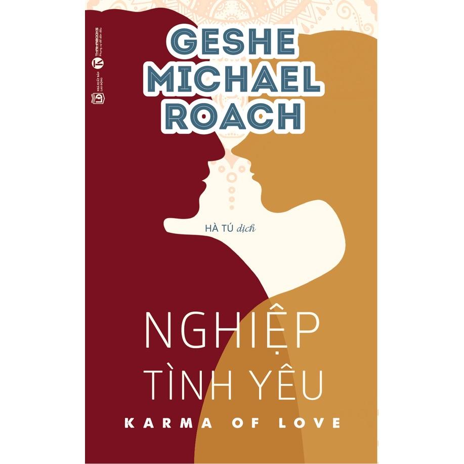 Sách Thái Hà - Nghiệp Tình Yêu - Geshe Michael Roach