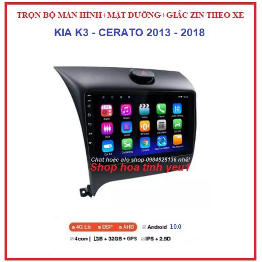 Bộ Màn hình DVD android theo xe KIA K3-CERATO đời 2013-2018 kèm mặt dưỡng và giắc zin,dùng sim 4g hoặc wifi-phát wifi