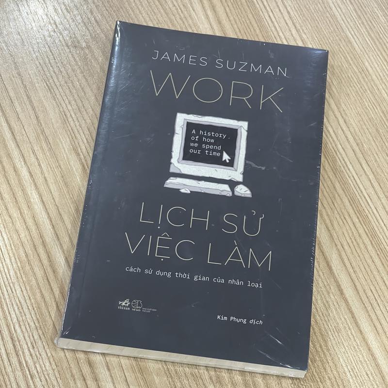 Sách - Lịch Sử Việc Làm: Cách Sử Dụng Thời Gian Của Nhân Loại (Nhã Nam HCM)