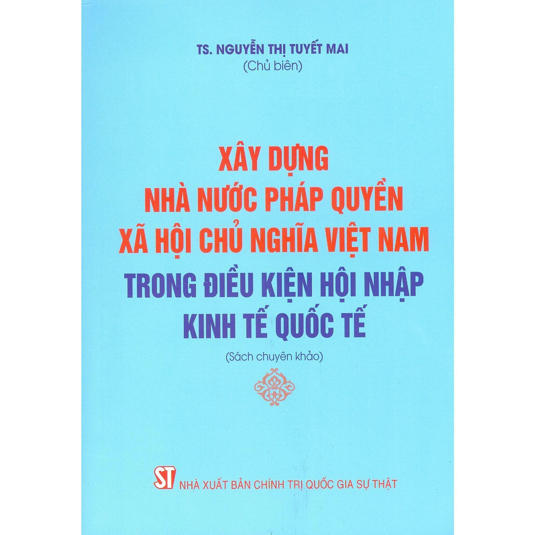 Sách - Xây Dựng Nhà Nước Pháp Quyền Xã Hội Chủ Nghĩa Việt Nam Trong Điều Kiện Hội Nhập Kinh Tế Quốc Tế - NXB Chính Trị Quốc Gia
