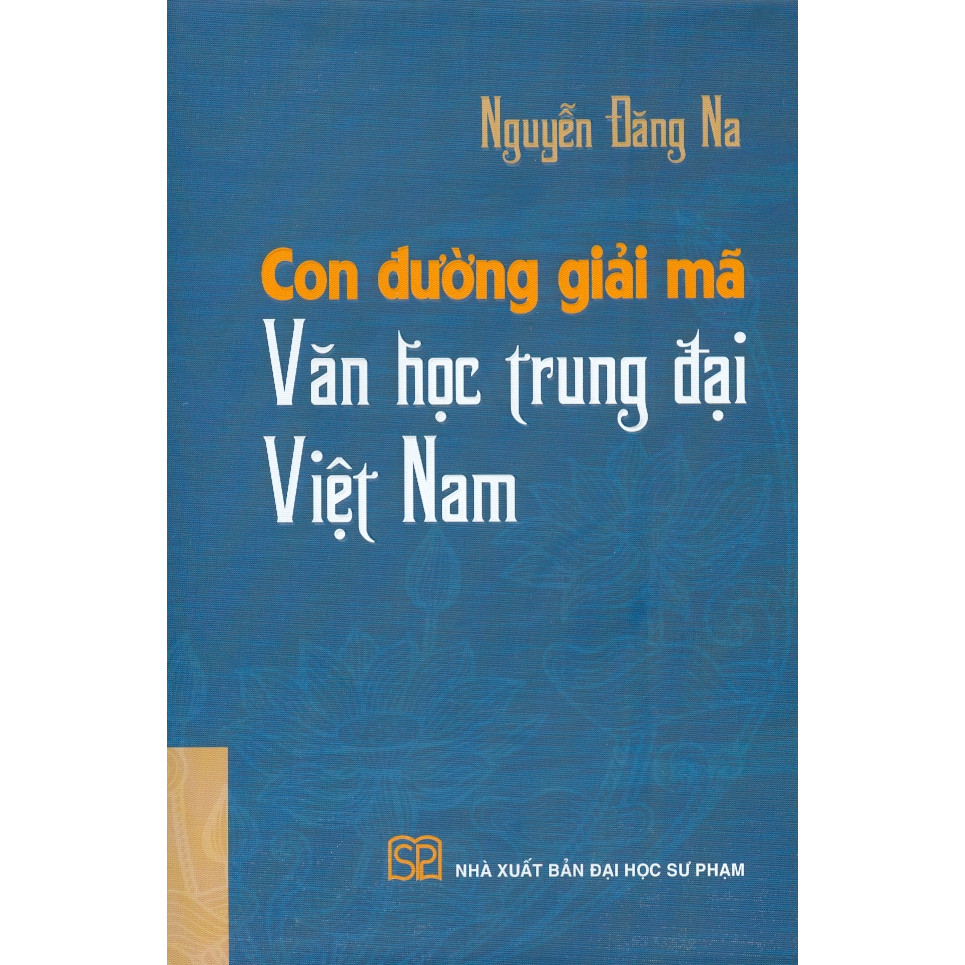 Con Đường Giải Mã Văn Học Trung Đại Việt Nam (Bìa Cứng)