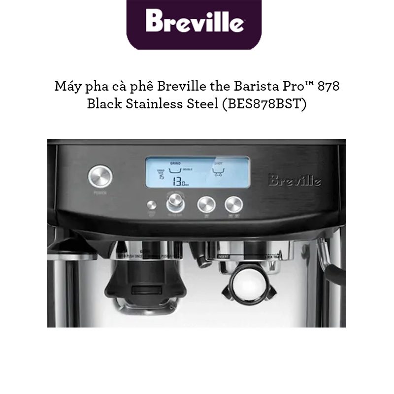 Máy pha cà phê Breville 878 the Barista Pro (Thép Đen không gỉ)- Hàng chính hãng