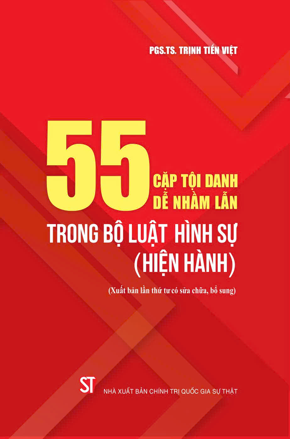 55 cặp tội danh dễ nhầm lẫn trong Bộ Luật Hình sự (Hiện hành) (Xuất bản lần thứ tư có sửa chữa, bổ sung)