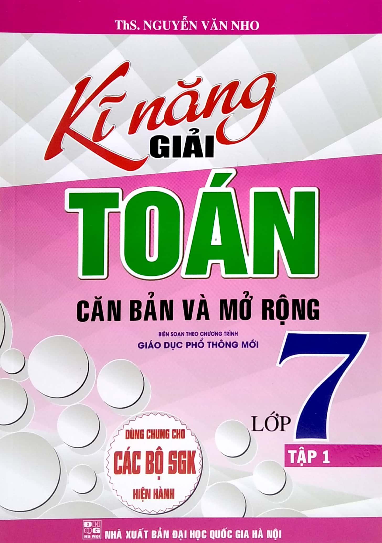 Kĩ Năng Giải Toán Căn Bản Và Mở Rộng Lớp 7 - Tập 1