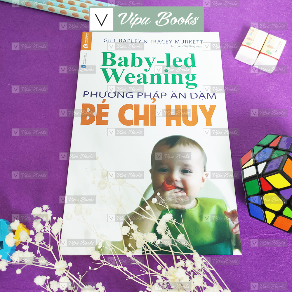 Sách - Phương Pháp Ăn Dặm Bé Chỉ Huy - Baby Led Weaning