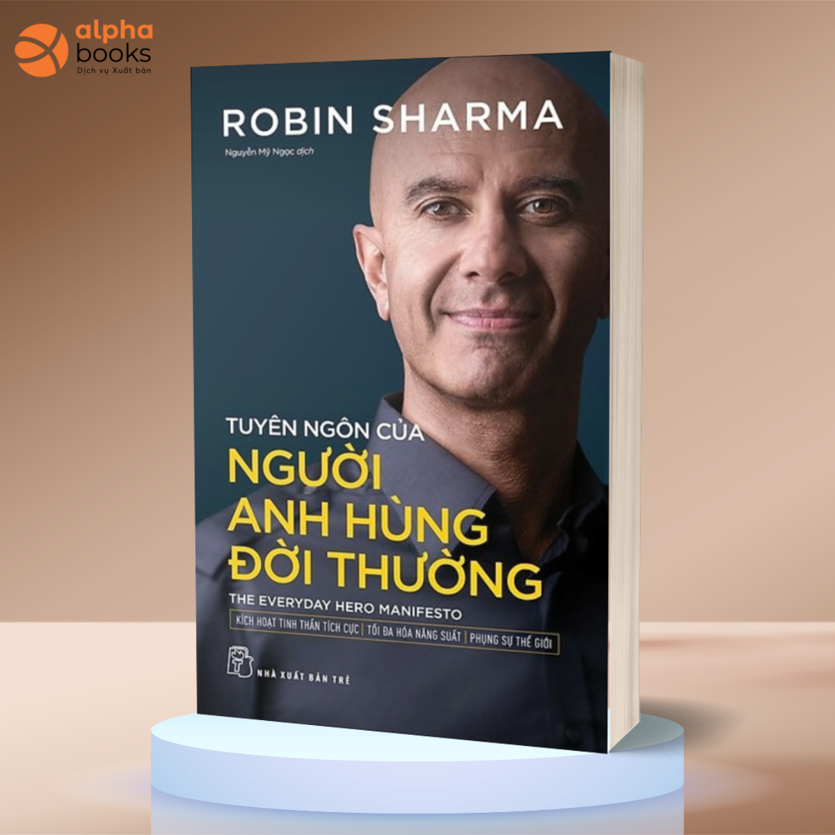 TUYÊN NGÔN CỦA NGƯỜI ANH HÙNG ĐỜI THƯỜNG - Robin Sharma (bìa mềm)