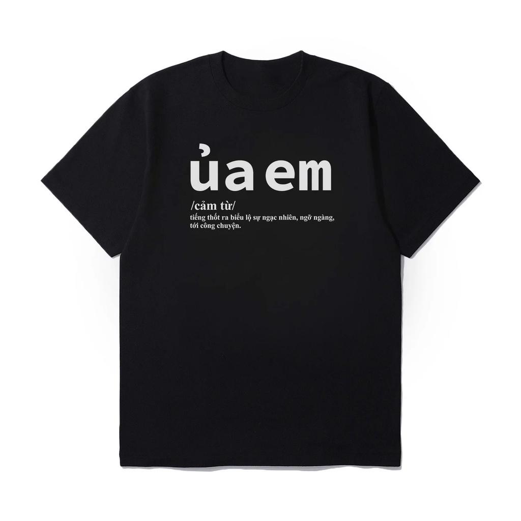 Áo thun unisex in chữ ÚA EM form oversize trắng, đen THOCA HOUSE hài hước, độc đáo