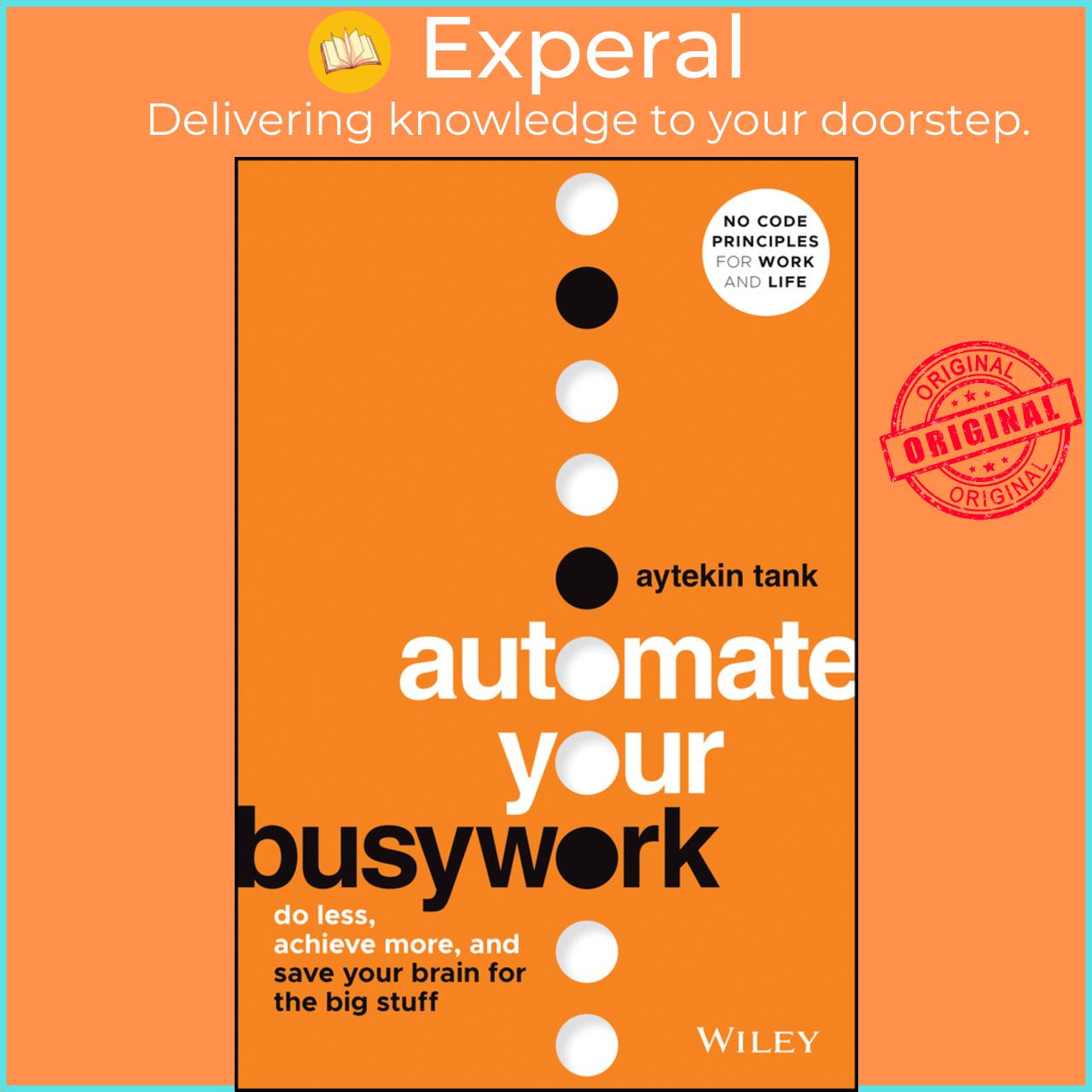 Sách - Automate Your Busywork - Do Less, Achieve More, and Save Your Brain for t by Aytekin Tank (US edition, hardcover)