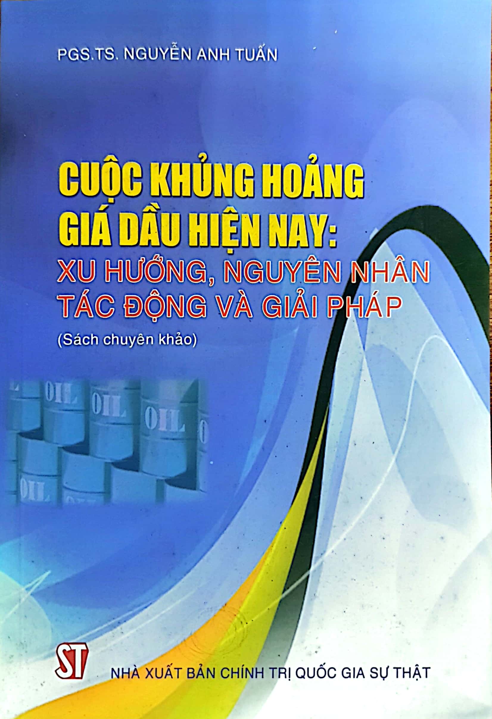 Cuộc khủng hoảng giá dầu hiện nay: Xu hướng, nguyên nhân, tác động và giải pháp