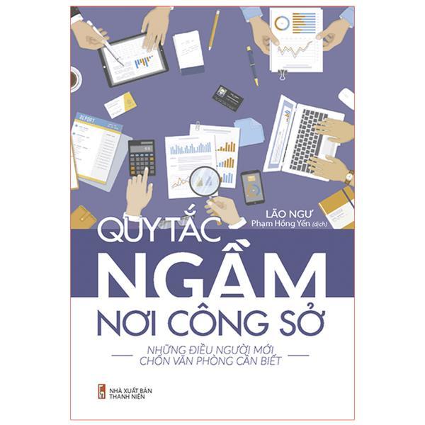 Sách: Quy Tắc Ngầm Nơi Công Sở - Những điều người mới chốn văn phòng cần biết - TSKN