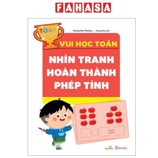 Sách - Vui Học Toán - Nhìn Tranh Hoàn Thành Phép Tính