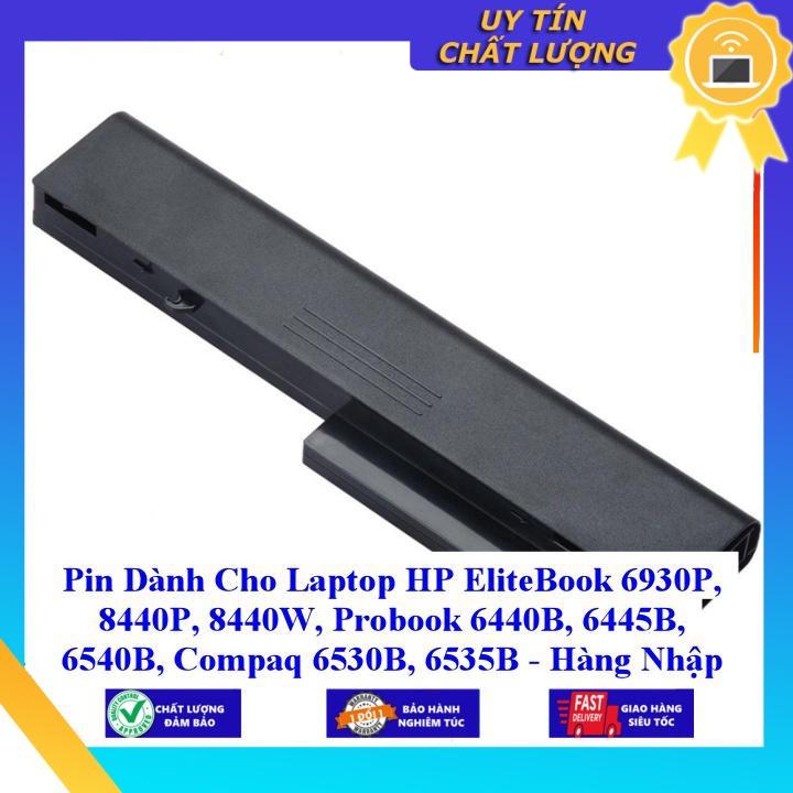 Pin dùng cho Laptop HP EliteBook 6930P 8440P 8440W Probook 6440B 6445B 6540B Compaq 6530B 6535B - Hàng Nhập Khẩu MIBAT304