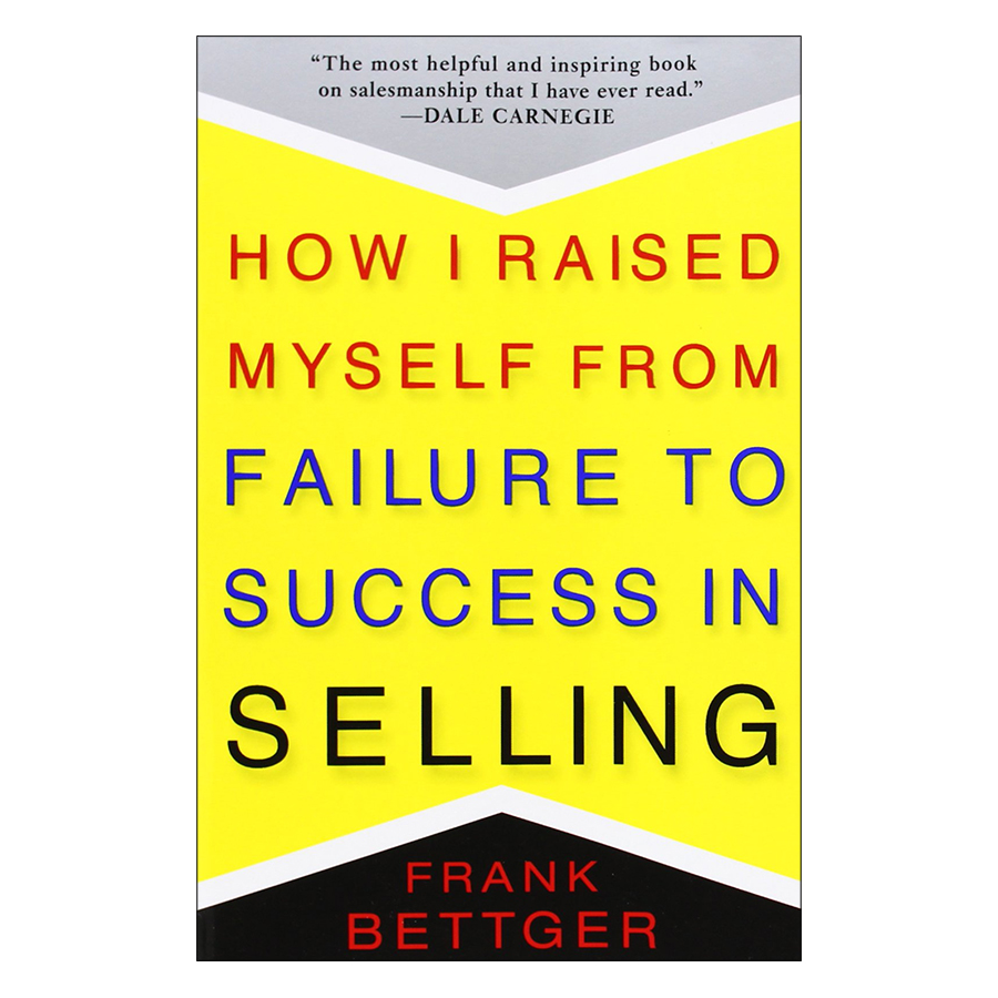 How I Raised Myself From Failure To Success In Selling