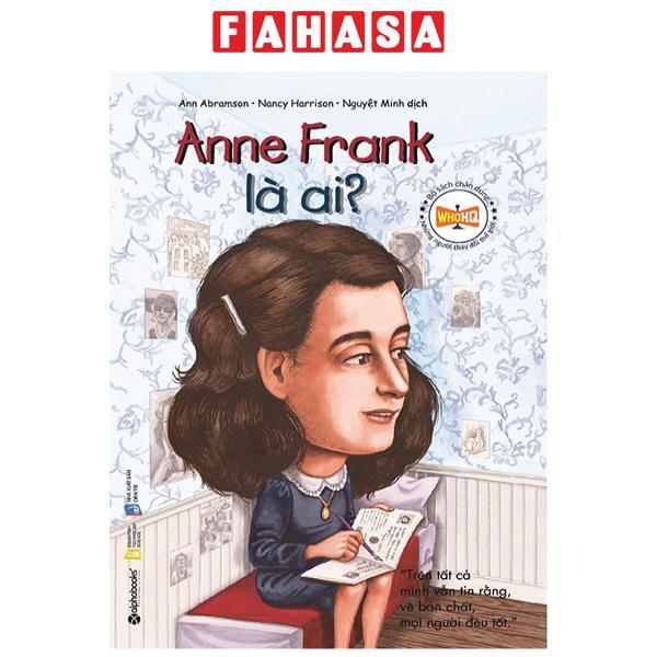 Bộ Sách Chân Dung Những Người Thay Đổi Thế Giới - Anne Frank Là Ai?