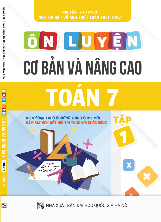 Ôn luyện Cơ bản và Nâng cao Toán 7 Tập 1 (Bám sát SGK Kết nối Tri thức với Cuộc sống)