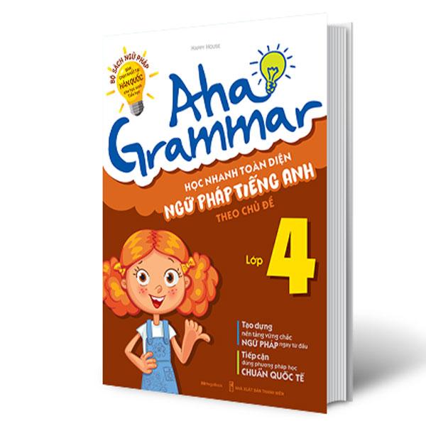 Aha Grammar - Học Nhanh Toàn Diện Ngữ Pháp Tiếng Anh Lớp 4 Theo Chủ Đề