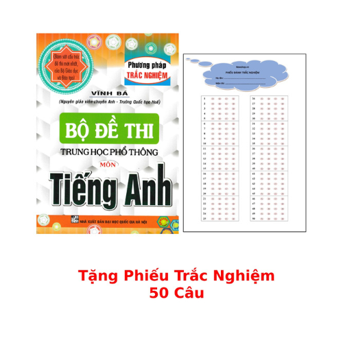 Bộ Đề Thi THPT Quốc Gia Môn Tiếng Anh (Phương Pháp Trắc Nghiệm) + Tặng Phiếu Trắc Nghiệm 50 Câu_HA