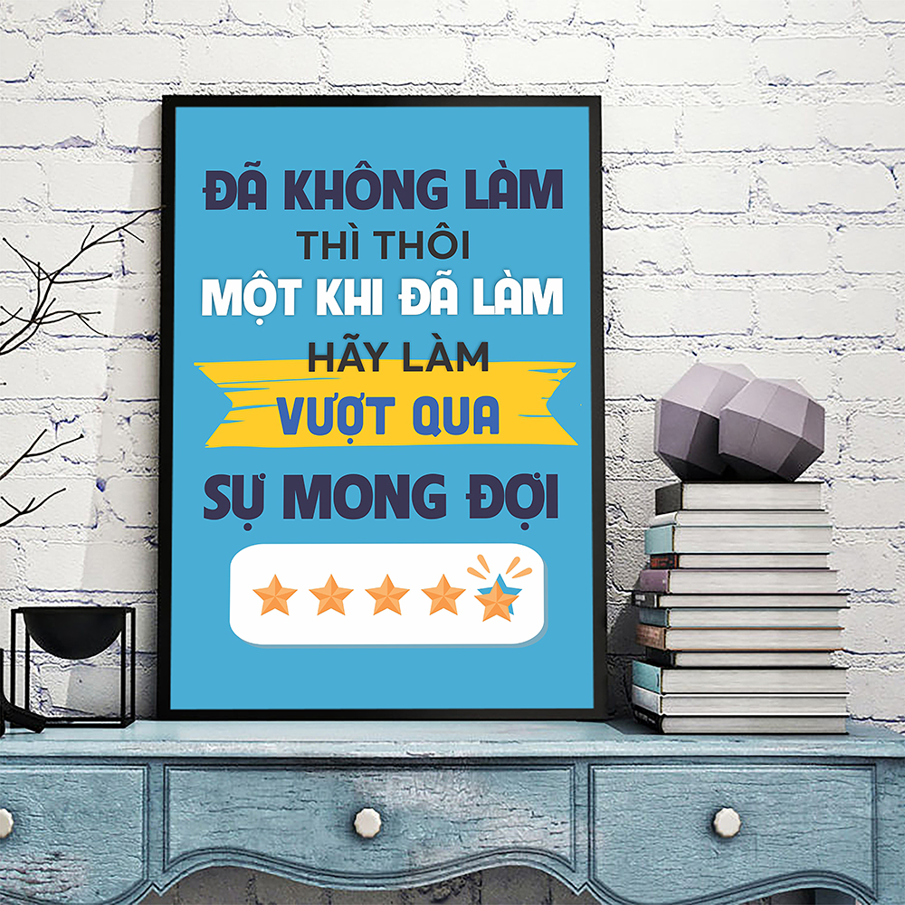 Tranh động lực Đã không làm thì thôi, một khi đã làm hãy làm vượt qua sự mong đợi -v2-Model: AZ1-0545