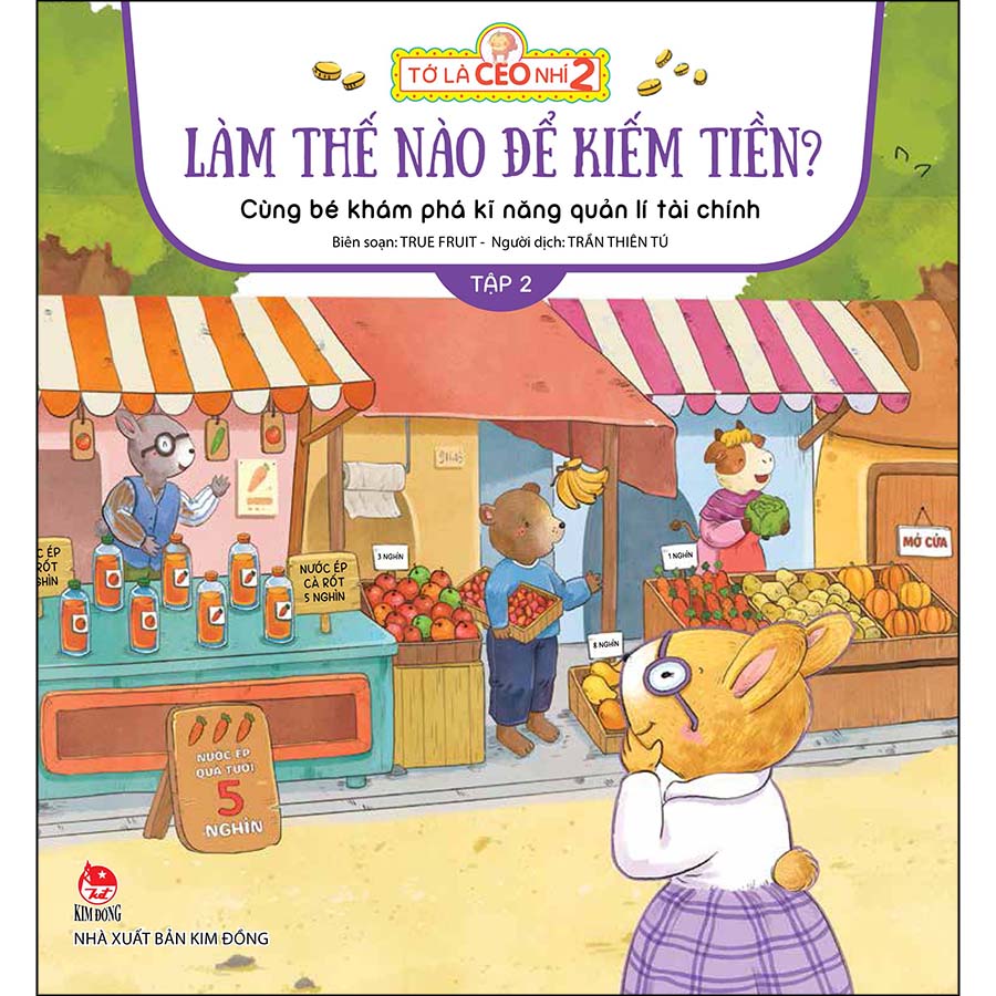 Tớ Là CEO Nhí 2 - Làm Thế Nào Để Kiếm Tiền Nhỉ? - Cùng Bé Khám Phá Kĩ Năng Quản Lí Tài Chính - Tập 2