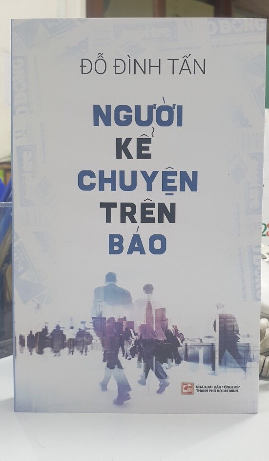 NGƯỜI KỂ CHUYỆN TRÊN BÁO - Đỗ Đình Tấn - NXB Tổng Hợp Thành Phố Hồ Chí Minh.