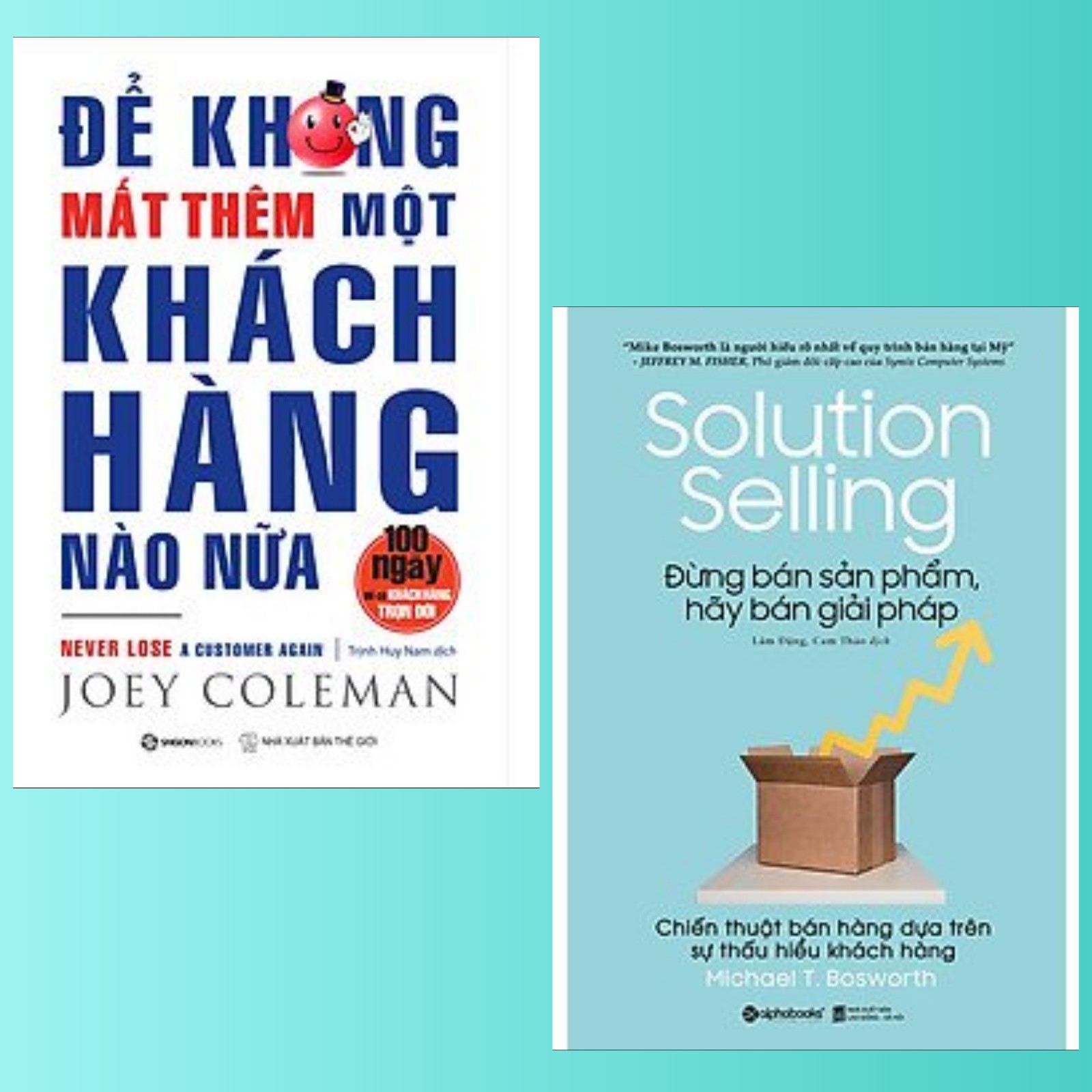 Combo Sách Marketing Lý Tưởng Để Không Mất Thêm Một Khách Hàng Nào Nữa Đừng Bán Sản Phẩm, Hãy Bán Giải Pháp