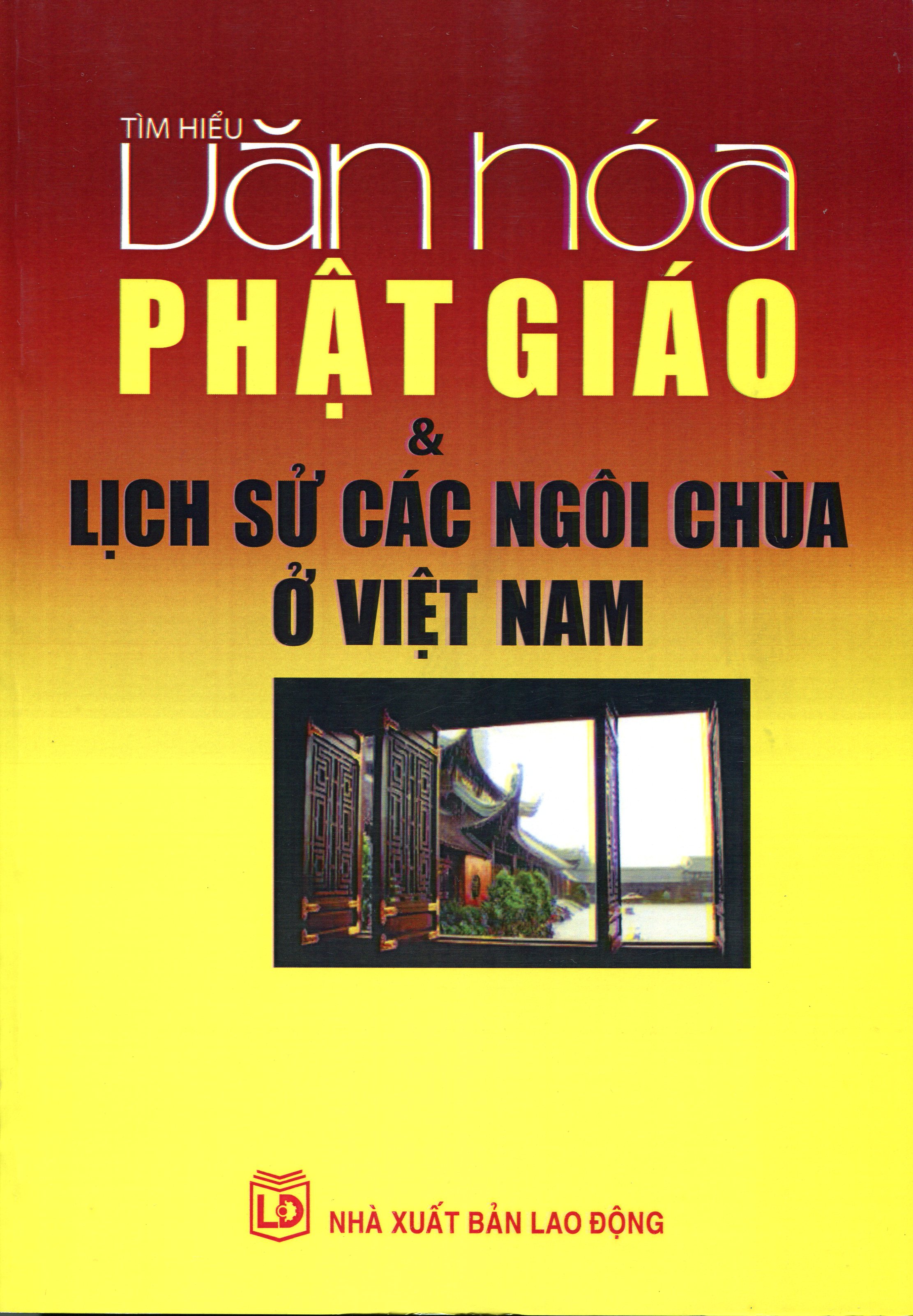 Tìm Hiểu Văn Hóa Phật Giáo &amp; Lịch Sử Các Ngôi Chùa Ở Việt Nam