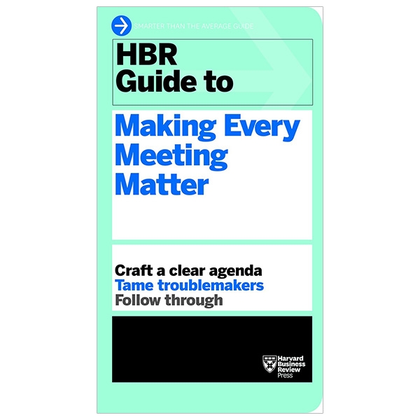 HBR Guide to Making Every Meeting Matter (HBR Guide Series)