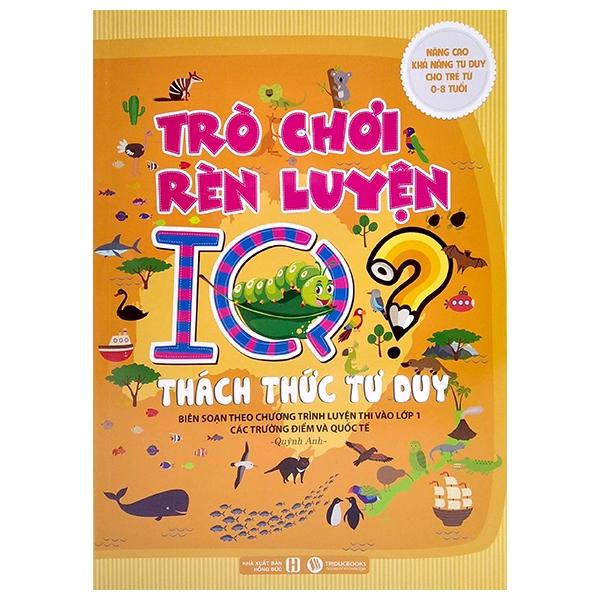 Thách Thức Tuy Duy - Trò Chơi Rèn Luyện IQ (Tái Bản 2021)