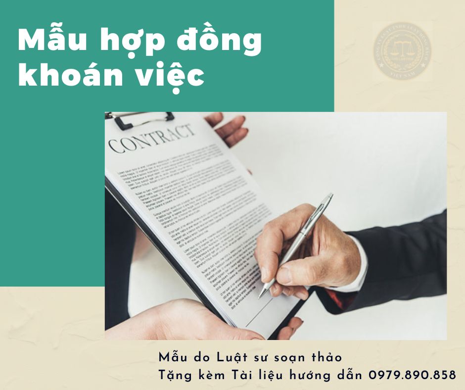 Mẫu hợp đồng khoán việc + bản hướng dẫn chi tiết của Luật sư