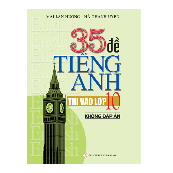 35 Đề Tiếng Anh Thi Vào Lớp 10 (Không đáp án)