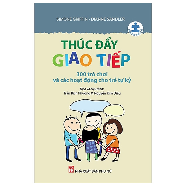 Thúc Đẩy Giao Tiếp - 300 Trò Chơi Và Các Hoạt Động Cho Trẻ Tự Kỷ (Tái Bản)