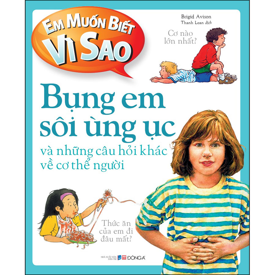 Em muốn biết vì sao bụng em sôi ùng ục và những câu hỏi khác về cơ thể