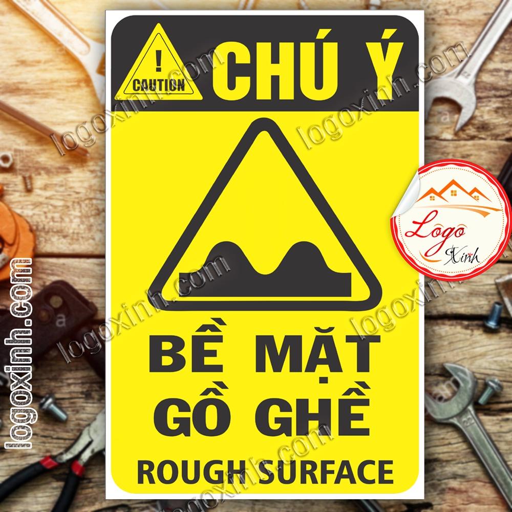 LOGO TEM STICKER BIỂN CẢNH BÁO BỀ MẶT GỒ GHỀ- ROUGH SURFACE - BIỂN CẢNH BÁO AN TOÀN LAO ĐỘNG