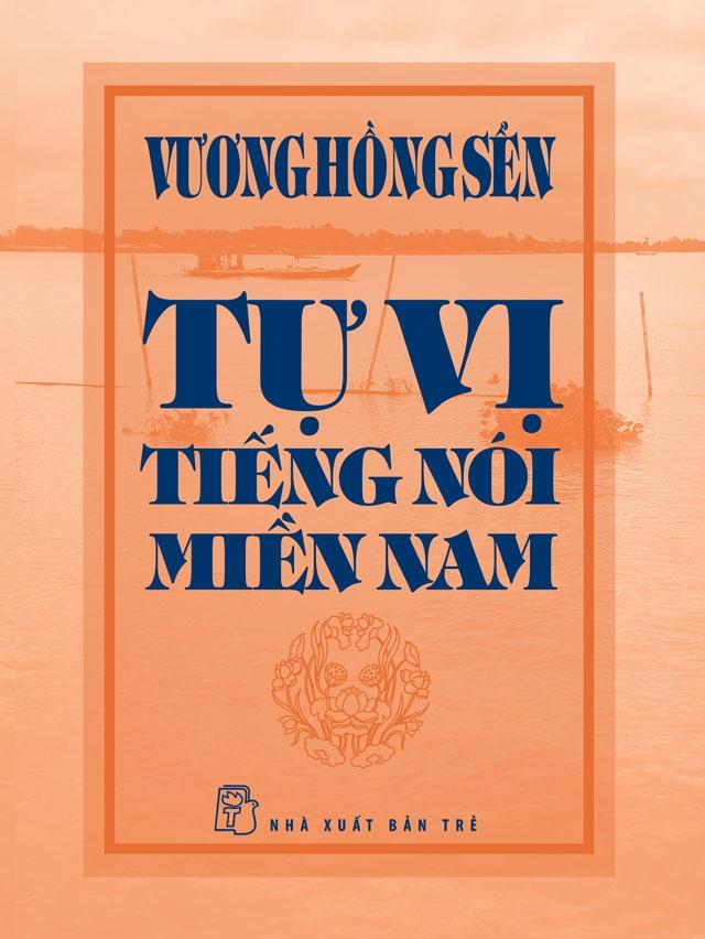 (Bìa cứng) TỰ VỊ TIẾNG NÓI MIỀN NAM – Vương Hồng Sển – NXB Trẻ