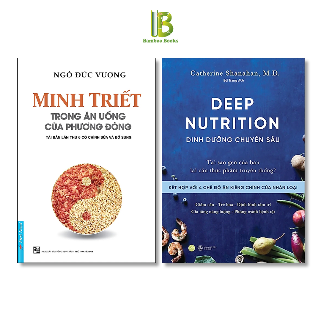 Combo 2Q: Minh Triết Trong Ăn Uống Của Phương Đông + Deep Nutrition - Dinh Dưỡng Chuyên Sâu