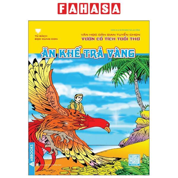 Văn Học Dân Gian Tuyển Chọn - Vườn Cổ Tích Tuổi Thơ - Ăn Khế Trả Vàng