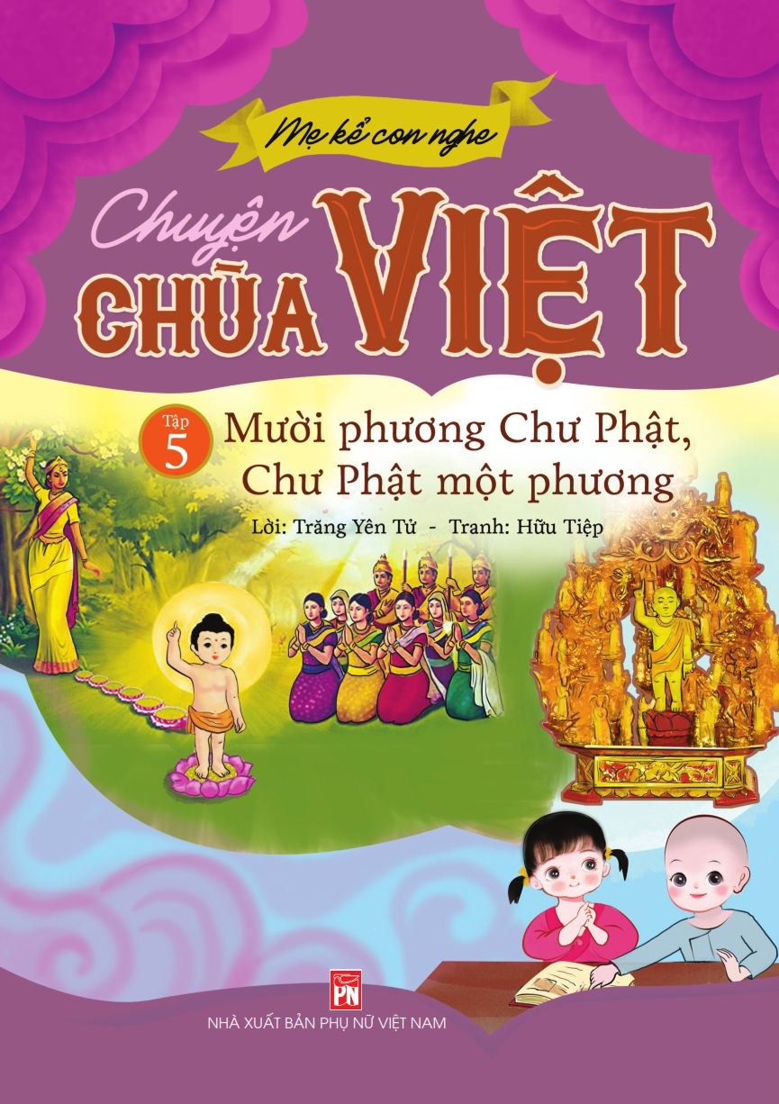 Mẹ kể con nghe: Chuyện Chùa Việt - Tập 5 - Mười phương Chư Phật, Chư Phật một phương