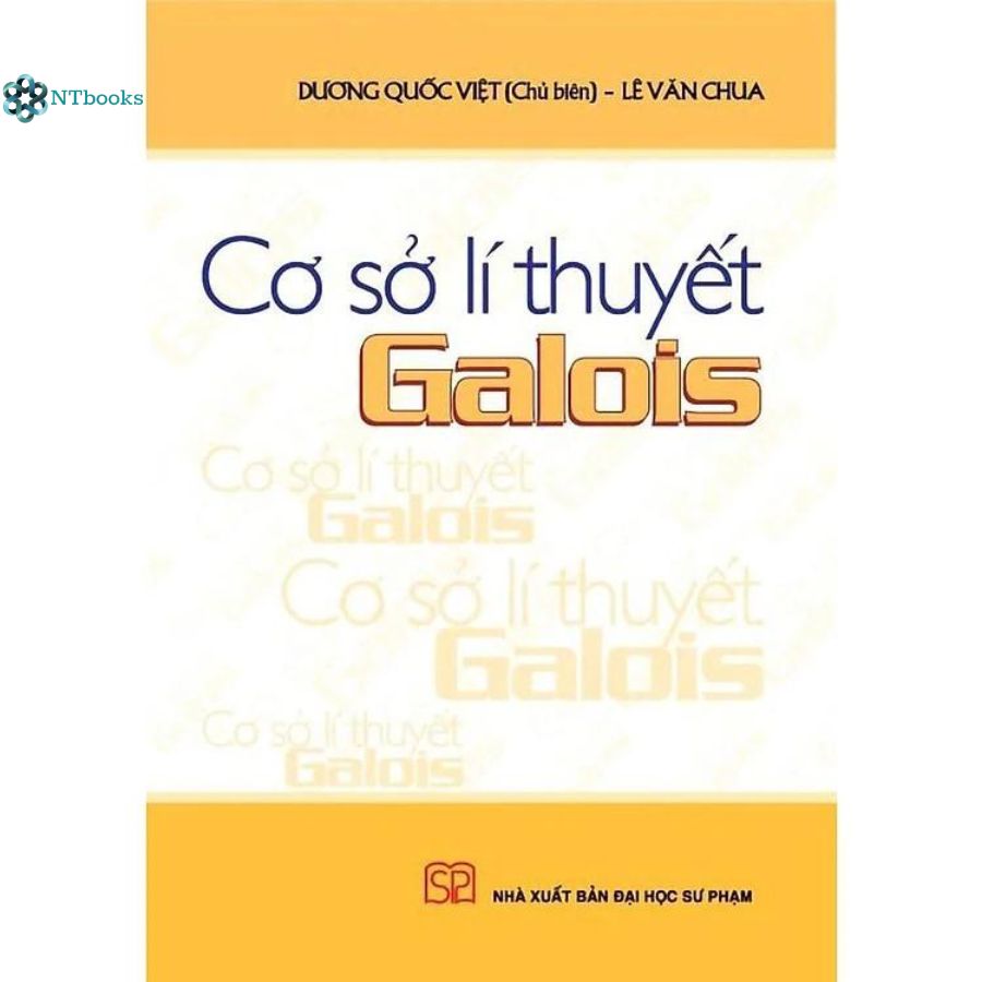 Combo 2 cuốn Cơ sở lí thuyết Galois và Bài tập lí thuyết Galois