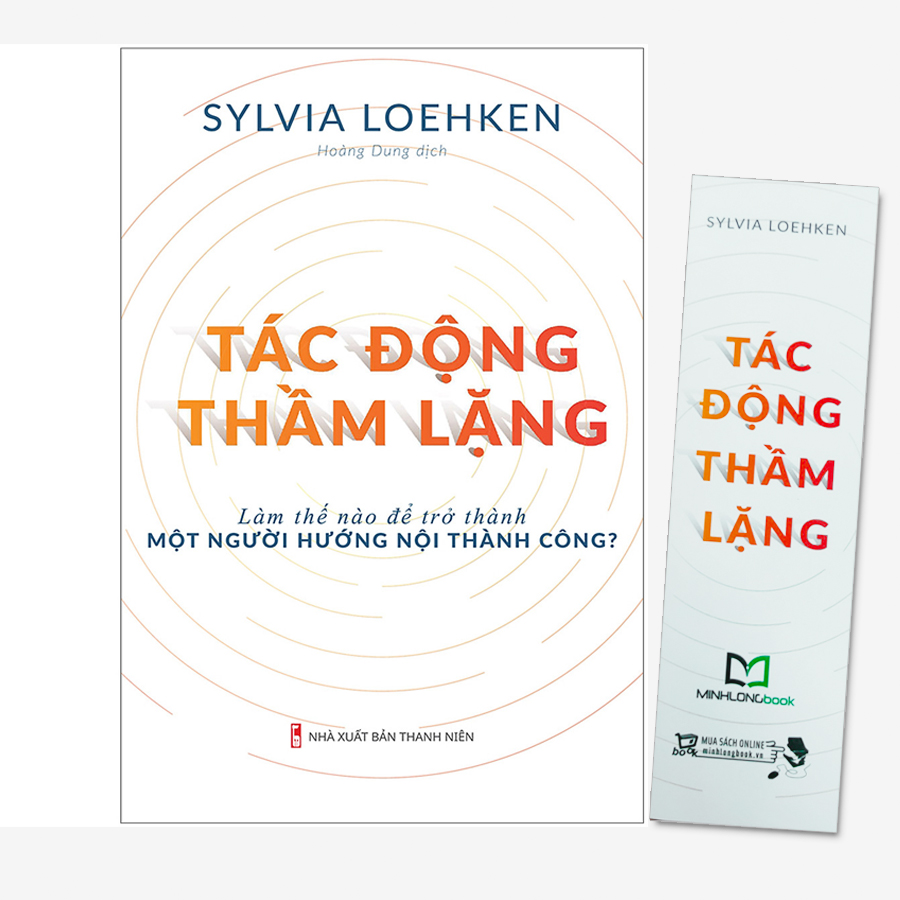 Sách Nghệ Thuật Hướng Nội: Tác Động Thầm Lặng - Làm Thế Nào Để Trở Thành Một Người Hướng Nội Thành Công?