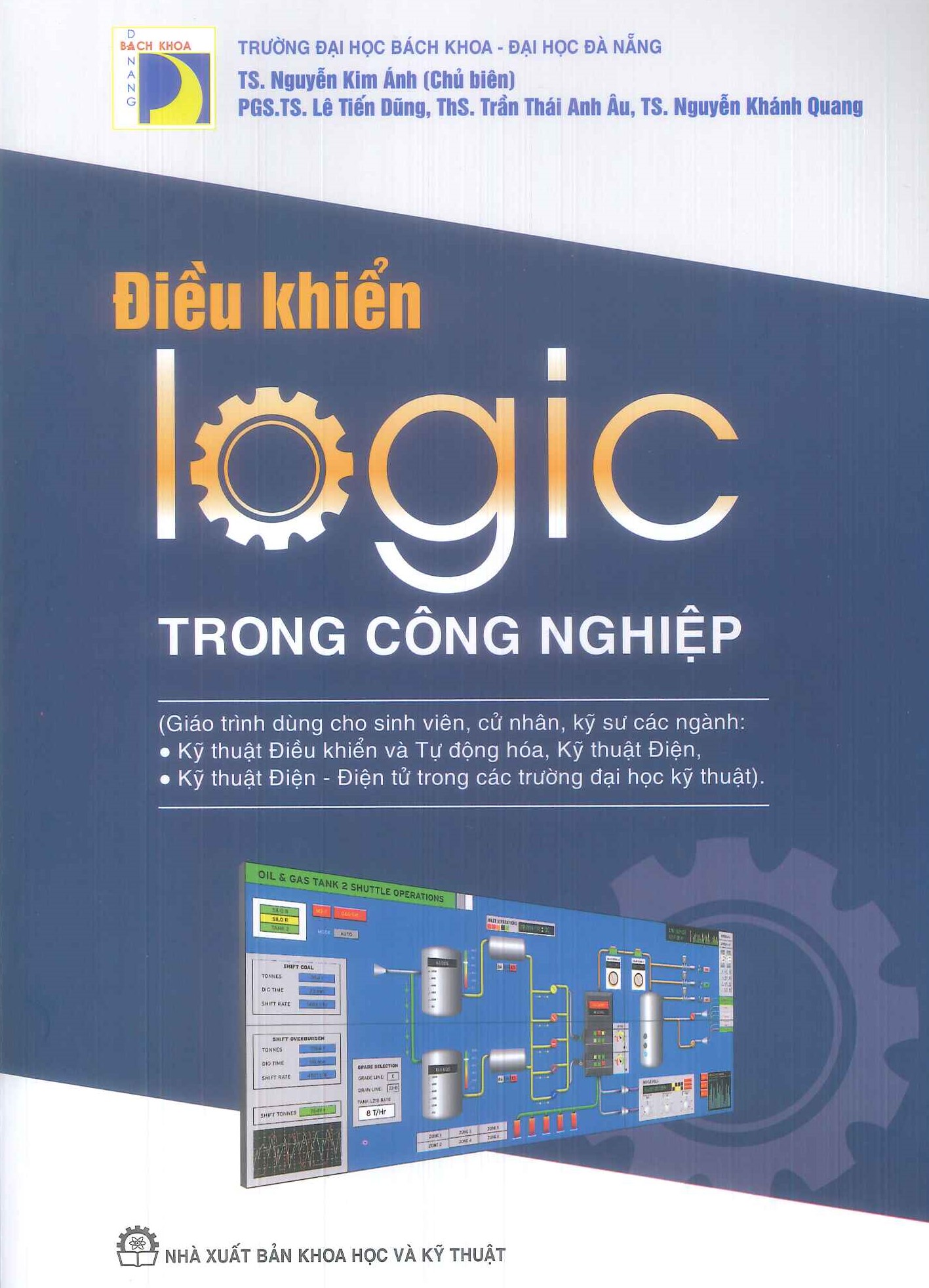 Điều Khiển Logic Trong Công Nghiệp (Giáo trình dành cho sinh viên, cử nhân, kỹ sư các ngành: Kỹ thuật điều khiển và Tự động hóa, Kỹ sư điện; Kỹ thuật điện - Điện tử trong các trường đại học kỹ thuật) - TS. Nguyễn Kim Anh (Chủ biên)