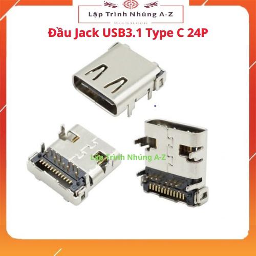 [Lập Trình Nhúng A-Z][G14] Đầu Jack USB3.1 Type C 24P