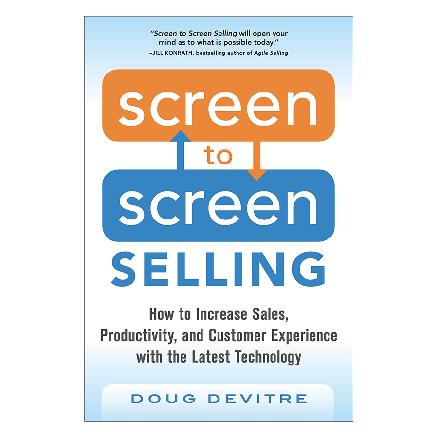 Screen To Screen Selling: How To Increase Sales, Productivity, And Customer Experience With The Latest Technology