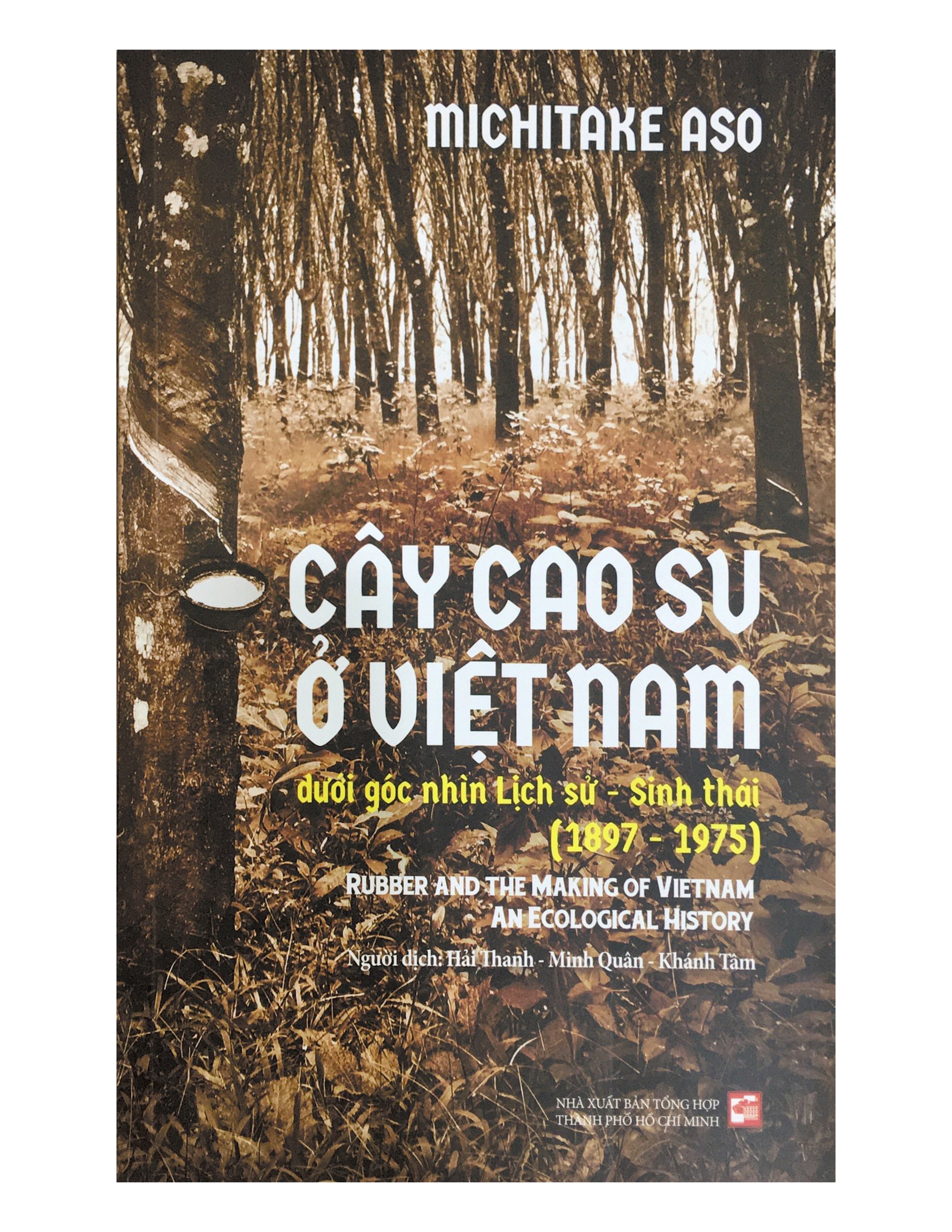 Cây Cao Su Ở Việt Nam Dưới Góc Nhìn Lịch Sử - Sinh Thái (1897 - 1975)