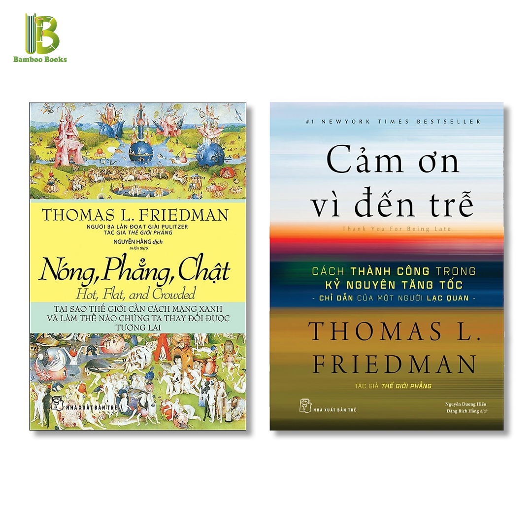 Combo 2Q Của Tác Giả Thomas L.Friedman: Nóng, Phẳng, Chật + Cảm Ơn Vì Đến Trễ
